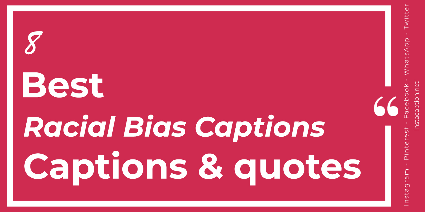 Best 8 Racial Bias Captions with Text and Photos
