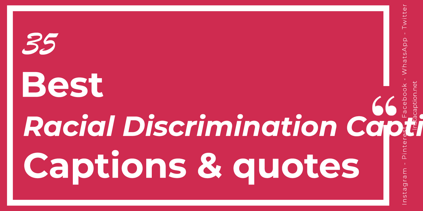 Best 35 Racial Discrimination Captions part II with Text and Photos