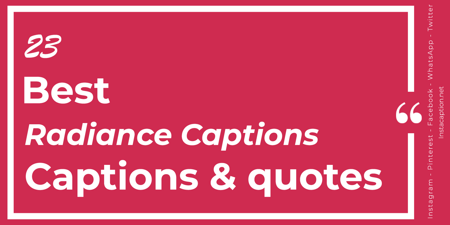 Best 23 Radiance Captions with Text and Photos